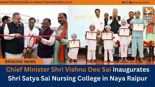 Chief Minister Shri Vishnu Deo Sai inaugurates Shri Satya Sai Nursing College in Naya Raipur