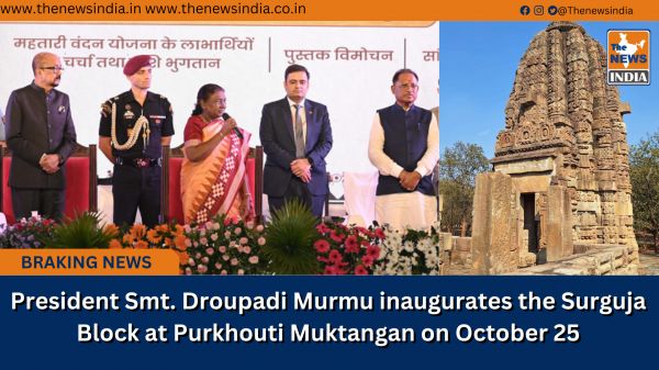 President Smt. Droupadi Murmu inaugurates the Surguja Block at Purkhouti Muktangan on October 25