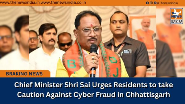Chief Minister Shri Sai Urges Residents to take Caution Against Cyber Fraud in Chhattisgarh