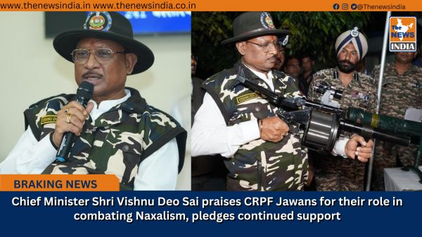Chief Minister Shri Vishnu Deo Sai praises CRPF Jawans for their role in combating Naxalism, pledges continued support