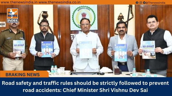 Road safety and traffic rules should be strictly followed to prevent road accidents: Chief Minister Shri Vishnu Dev Sai