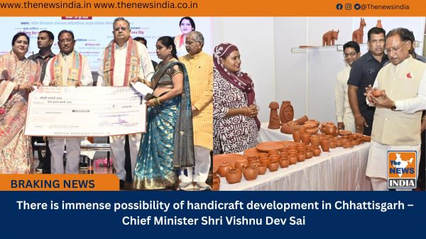  There is immense possibility of handicraft development in Chhattisgarh – Chief Minister Shri Vishnu Dev Sai