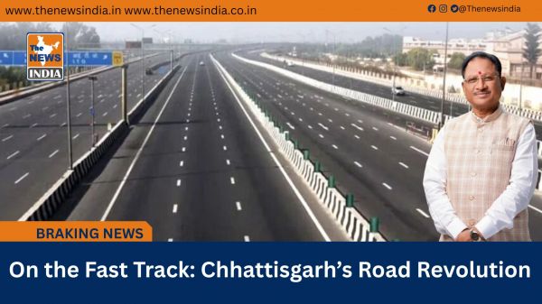 On the Fast Track: Chhattisgarh’s Road Revolution