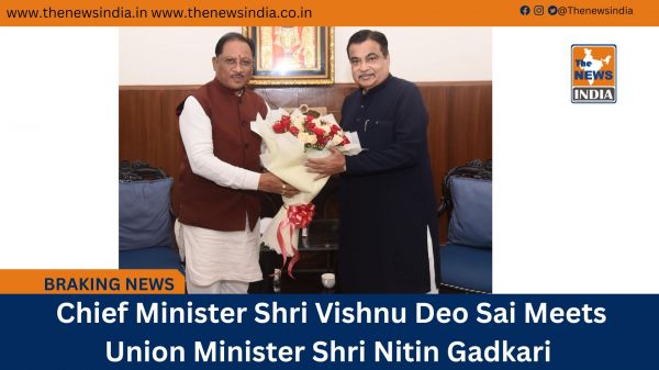  Chief Minister Shri Vishnu Deo Sai Meets Union Minister Shri Nitin Gadkari
