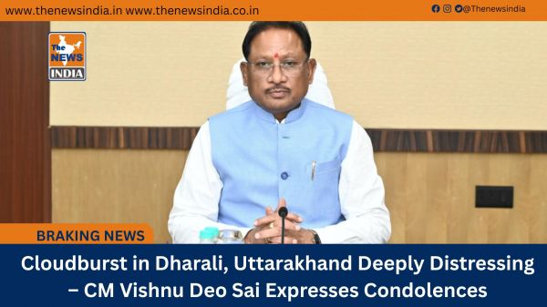 Cloudburst in Dharali, Uttarakhand Deeply Distressing – CM Vishnu Deo Sai Expresses Condolences