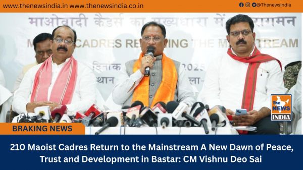  210 Maoist Cadres Return to the Mainstream — A New Dawn of Peace, Trust and Development in Bastar: CM Vishnu Deo Sai