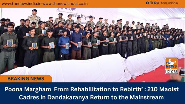  Poona Margham  From Rehabilitation to Rebirth’ : 210 Maoist Cadres in Dandakaranya Return to the Mainstream
