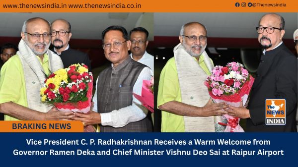 Vice President C. P. Radhakrishnan Receives a Warm Welcome from Governor Ramen Deka and Chief Minister Vishnu Deo Sai at Raipur Airport