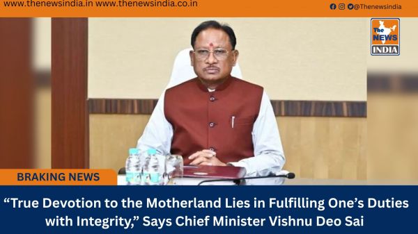  “True Devotion to the Motherland Lies in Fulfilling One’s Duties with Integrity,” Says Chief Minister Vishnu Deo Sai