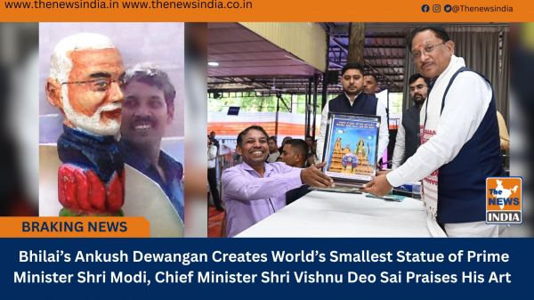  Bhilai’s Ankush Dewangan Creates World’s Smallest Statue of Prime Minister Shri Modi, Chief Minister Shri Vishnu Deo Sai Praises His Art
