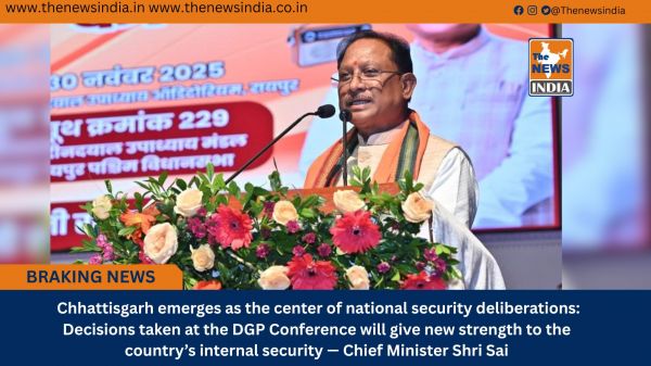 Chhattisgarh emerges as the center of national security deliberations: Decisions taken at the DGP Conference will give new strength to the country’s internal security — Chief Minister Shri Sai