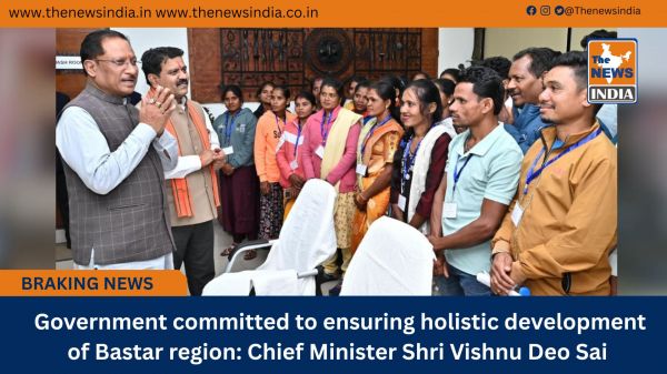  Government committed to ensuring holistic development of Bastar region: Chief Minister Shri Vishnu Deo Sai