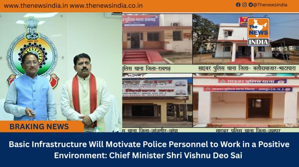  Basic Infrastructure Will Motivate Police Personnel to Work in a Positive Environment: Chief Minister Shri Vishnu Deo Sai