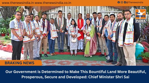  Our Government is Determined to Make This Bountiful Land More Beautiful, Prosperous, Secure and Developed: Chief Minister Shri Sai